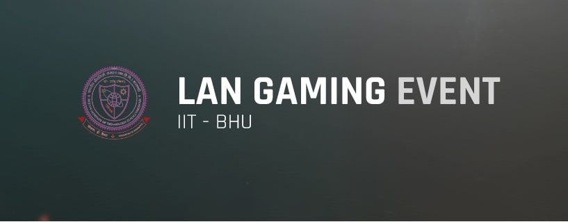 Ultimate Battle Brings LAN Gaming Event, In association With BHU IIT