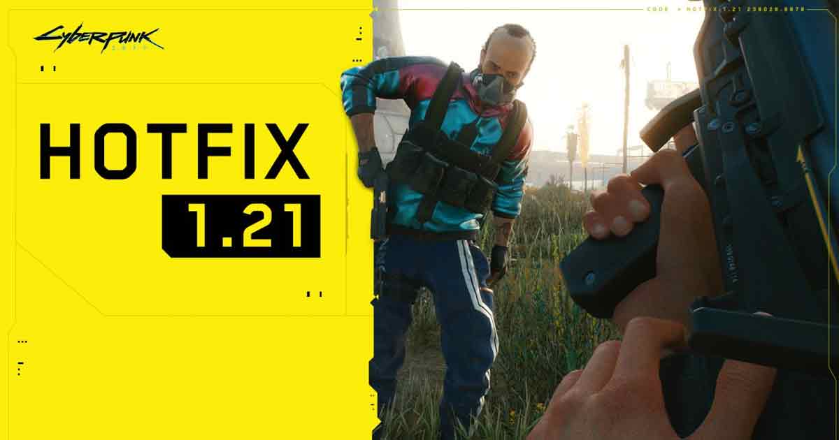 Cyberpunk 2077 Hotfix 1.21 is now live: Full Patch Notes here